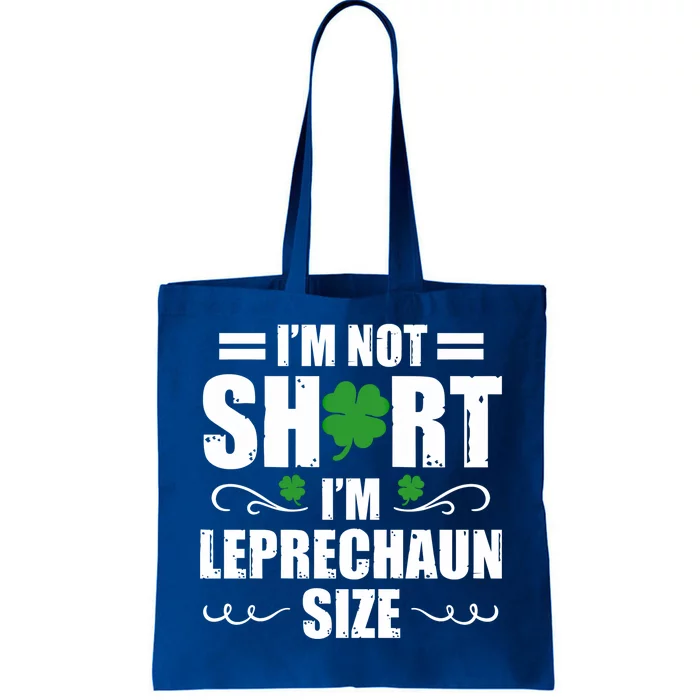 I Am Not Short I Am Leprechaun Size I'm Leprechaun Size Gift Tote Bag