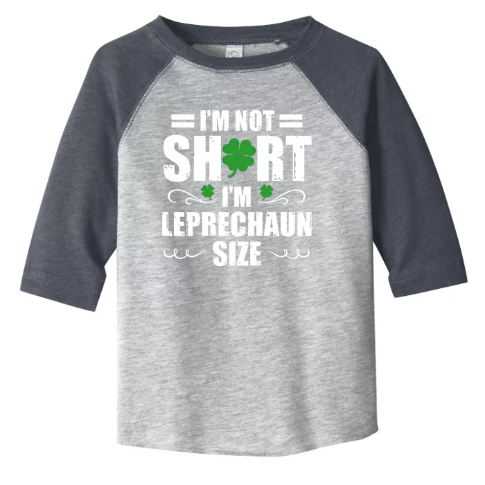 I Am Not Short I Am Leprechaun Size I'm Leprechaun Size Gift Toddler Fine Jersey T-Shirt