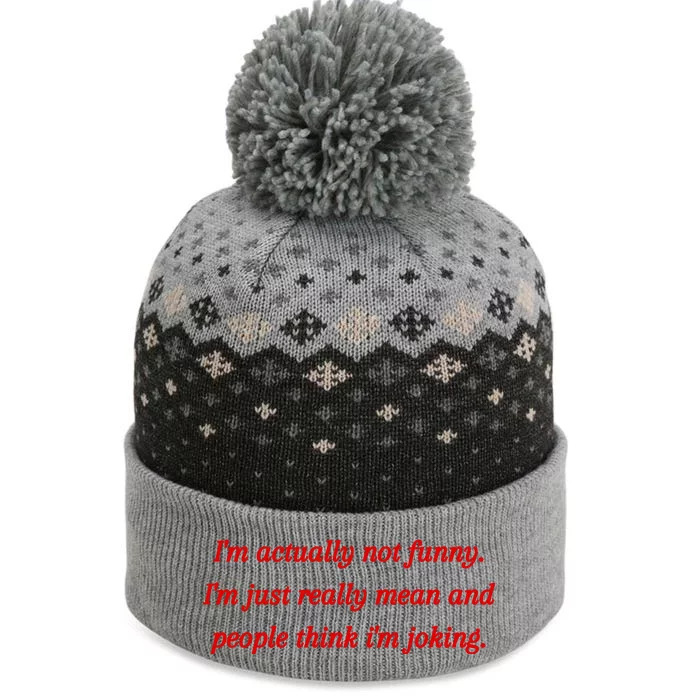 Im Actually Not Funny. Im Just Really Mean And People Think Im Joking The Baniff Cuffed Pom Beanie