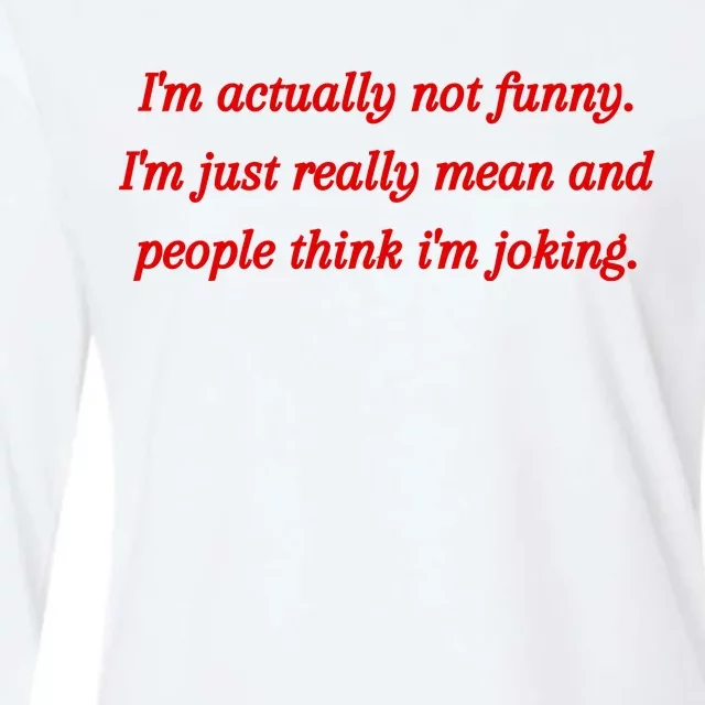 Im Actually Not Funny. Im Just Really Mean And People Think Im Joking Womens Cotton Relaxed Long Sleeve T-Shirt