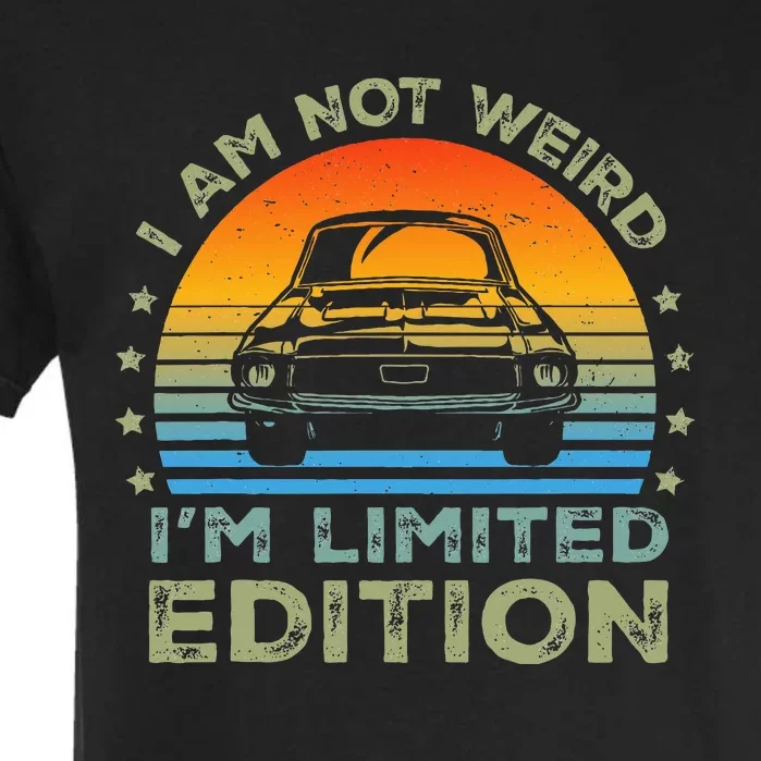 I Am Not Weird IM Limited Edition Funny Sarcastic Garment-Dyed Heavyweight T-Shirt