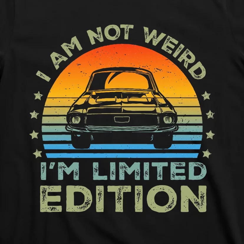 I Am Not Weird IM Limited Edition Funny Sarcastic T-Shirt