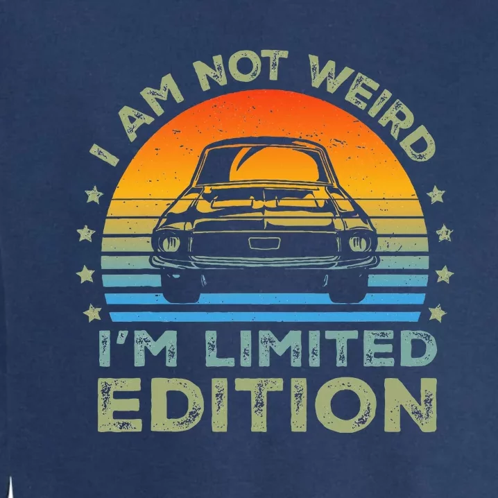 I Am Not Weird IM Limited Edition Funny Sarcastic Garment-Dyed Sweatshirt