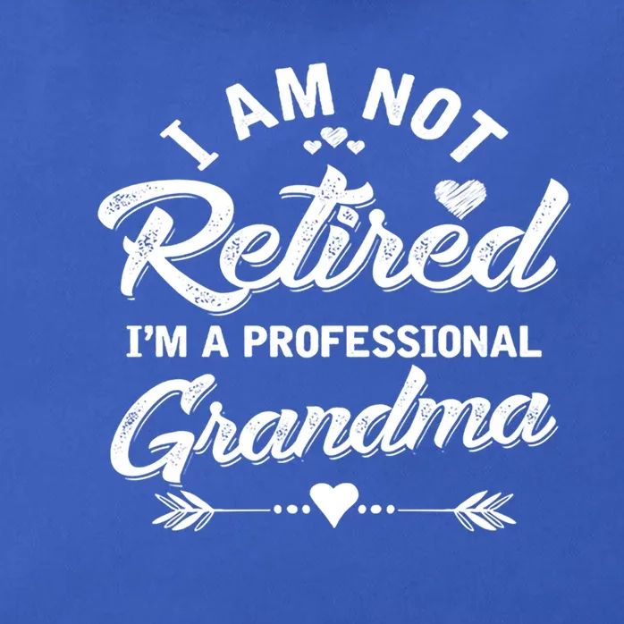 I Am Not Retired IM A Professional Grandma Gift Zip Tote Bag