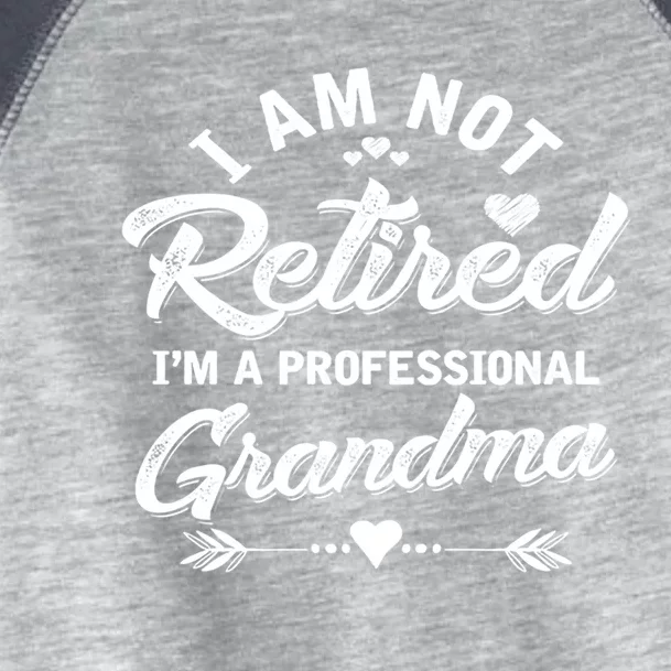 I Am Not Retired IM A Professional Grandma Gift Toddler Fine Jersey T-Shirt