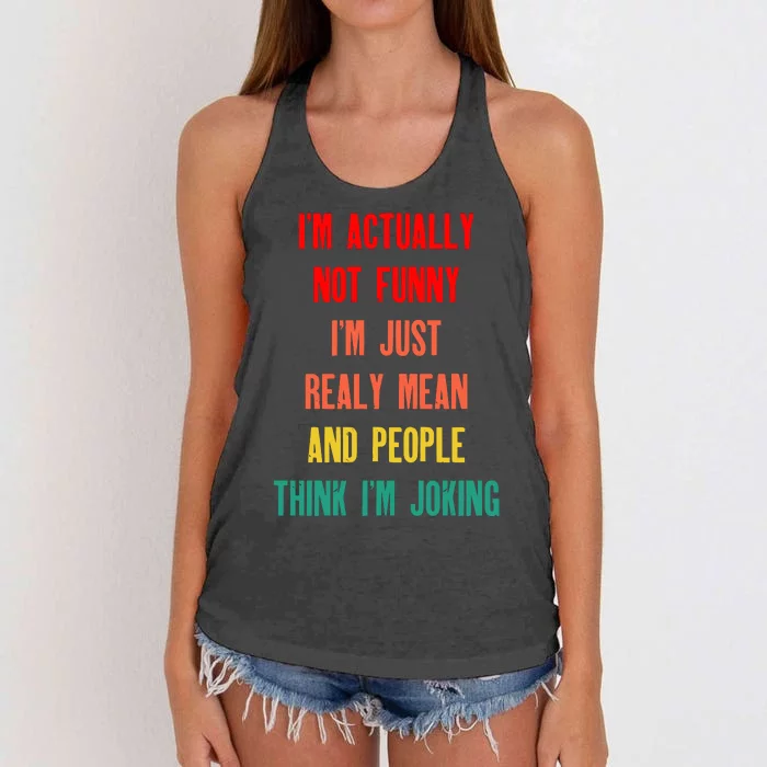 I’m Actually Not Funny I’m Just Mean And People Think I’m Joking Women's Knotted Racerback Tank