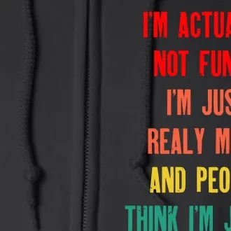 I’m Actually Not Funny I’m Just Mean And People Think I’m Joking Full Zip Hoodie