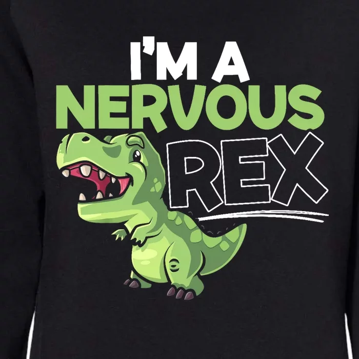 I'm A Nervous Rex Dinosaur Lover Future Paleontologist Womens California Wash Sweatshirt