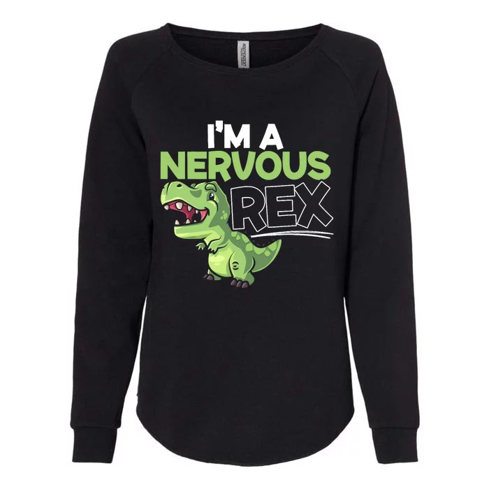 I'm A Nervous Rex Dinosaur Lover Future Paleontologist Womens California Wash Sweatshirt