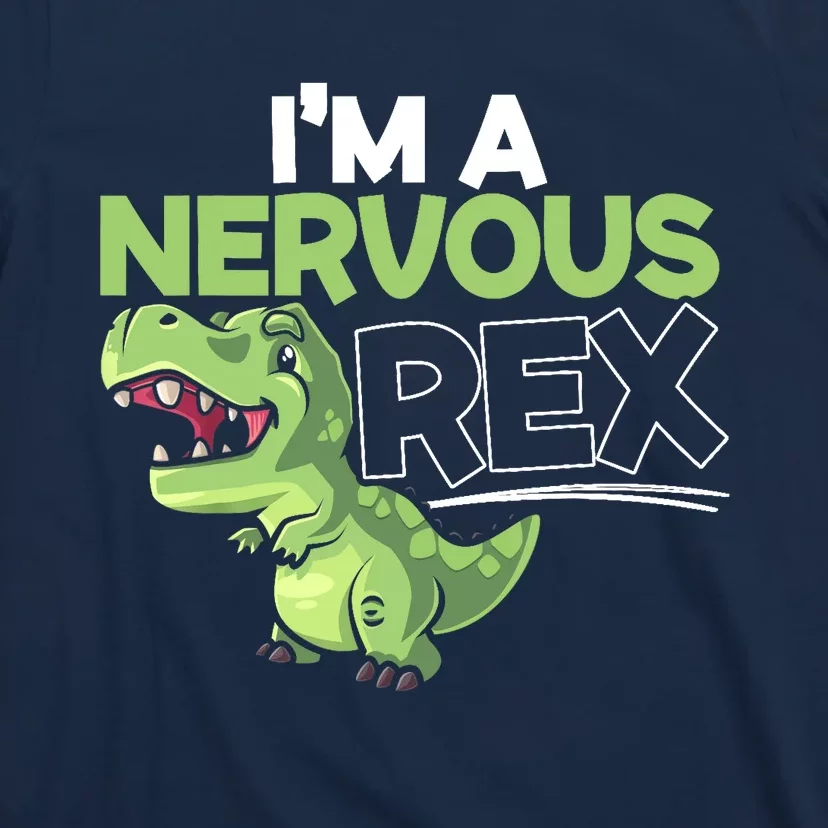 I'm A Nervous Rex Dinosaur Lover Future Paleontologist T-Shirt