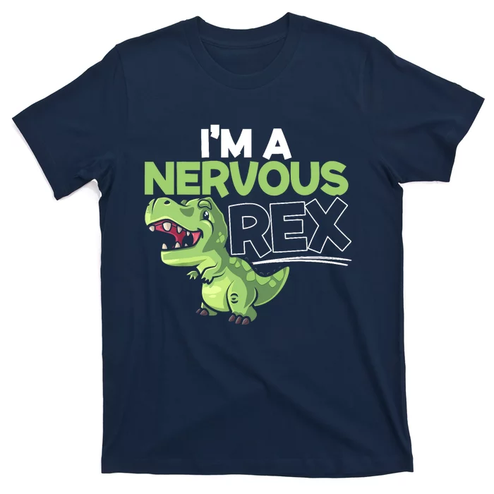 I'm A Nervous Rex Dinosaur Lover Future Paleontologist T-Shirt