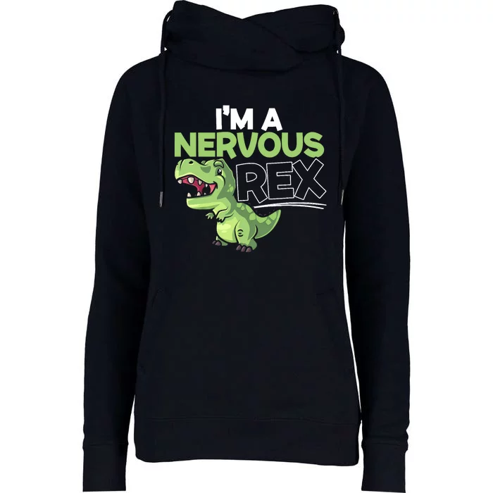 I'm A Nervous Rex Dinosaur Lover Future Paleontologist Womens Funnel Neck Pullover Hood