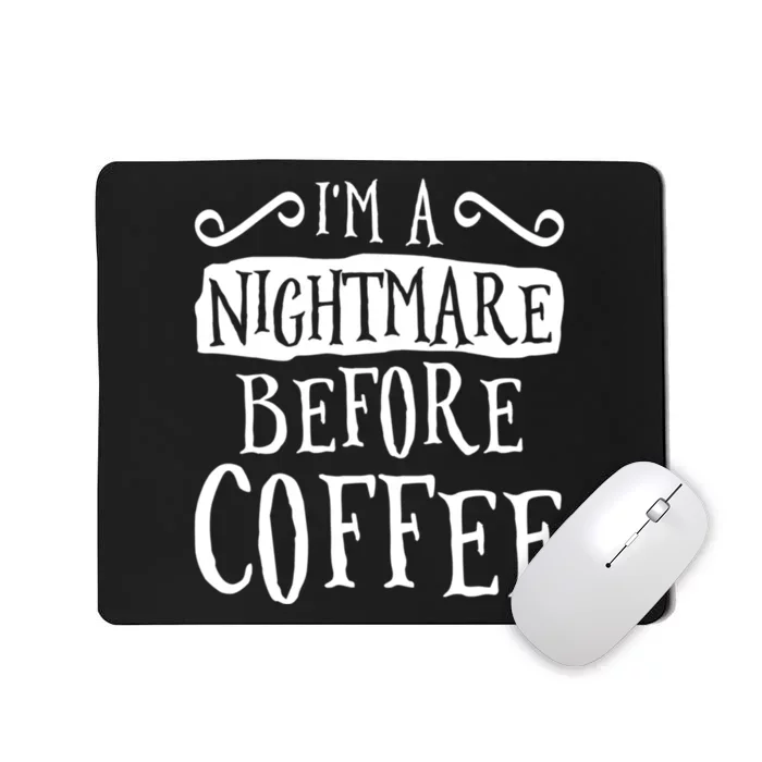 IM A Nightmare Before Coffee Caffeine Lover Mousepad