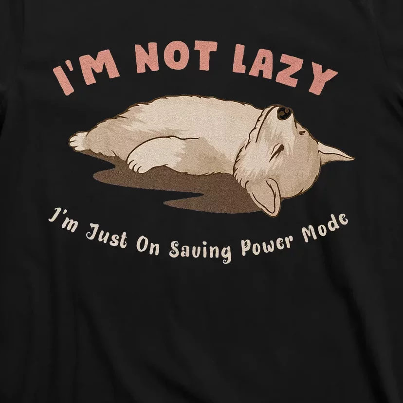 I Am Not Lazy IM Just On Saving Power Mode Cute Dog T-Shirt