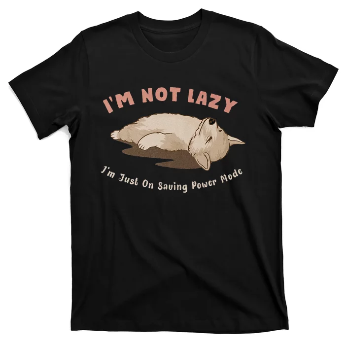 I Am Not Lazy IM Just On Saving Power Mode Cute Dog T-Shirt