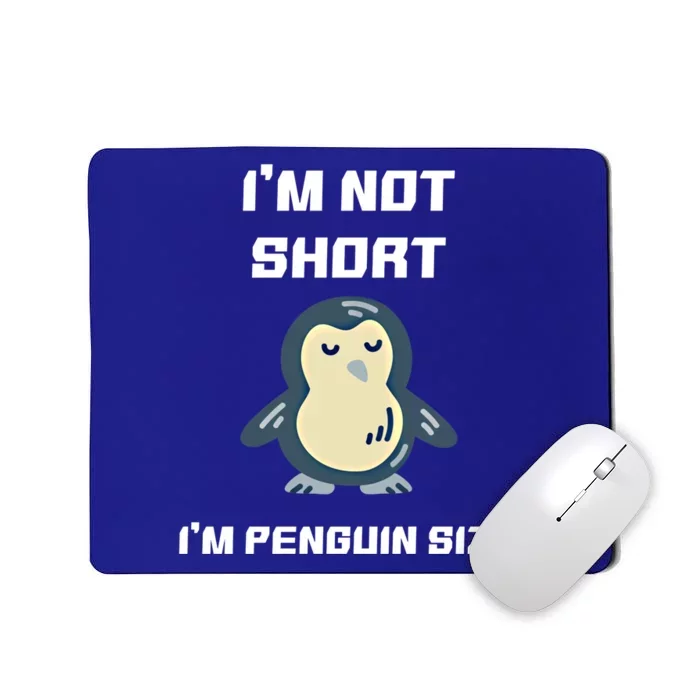 I Am Not Short Size Penguin Small Cute Sweet Funny Slogan Funny Gift Mousepad