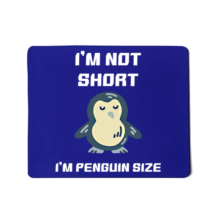 I Am Not Short Size Penguin Small Cute Sweet Funny Slogan Funny Gift Mousepad