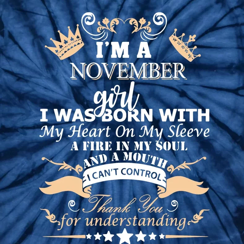 I Am November Girl I Was Born With My Heart On My Sleeve A Fire In My Soul And A Tie-Dye T-Shirt