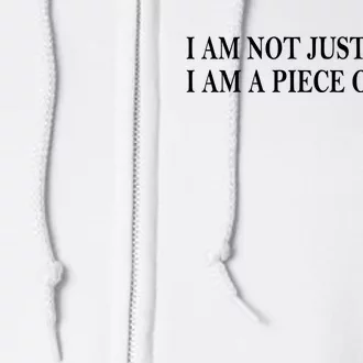 I Am Not Just A Mind I Am A Piece Of Meat Full Zip Hoodie