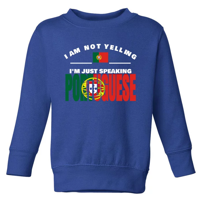 I Am Not Yelling I'm Just Speaking Portuguese Flag Portugal Gift Toddler Sweatshirt