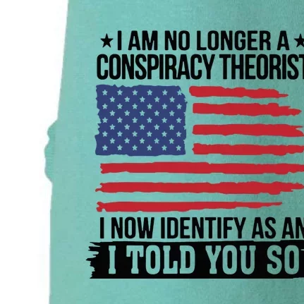 I Am No Longer A Conspiracy Theorist As An I Told You So Doggie 3-End Fleece Hoodie