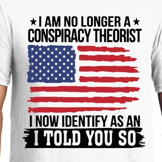 I Am No Longer A Conspiracy Theorist As An I Told You So Pajama Set