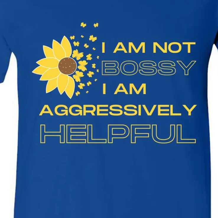 I Am Not Bossy I Am Aggressively Helpful I Am The Boss Meaningful Gift V-Neck T-Shirt