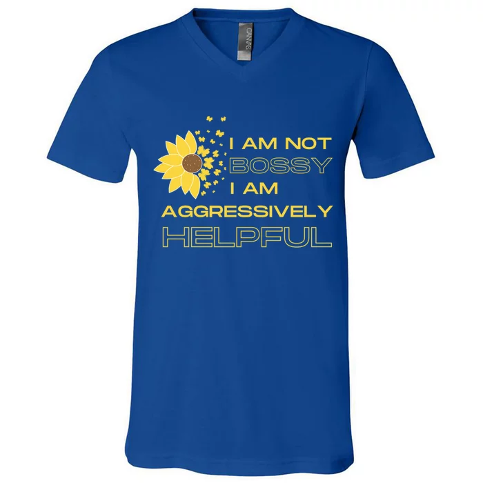 I Am Not Bossy I Am Aggressively Helpful I Am The Boss Meaningful Gift V-Neck T-Shirt