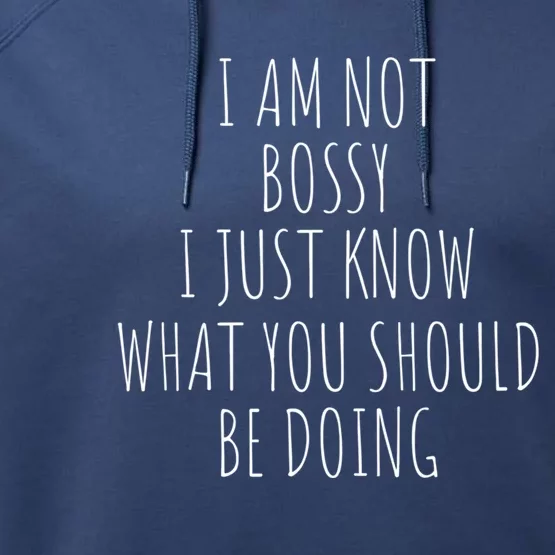 I Am Not Bossy I Just Know What You Should Be Doing Gift Boss Great Gift Performance Fleece Hoodie