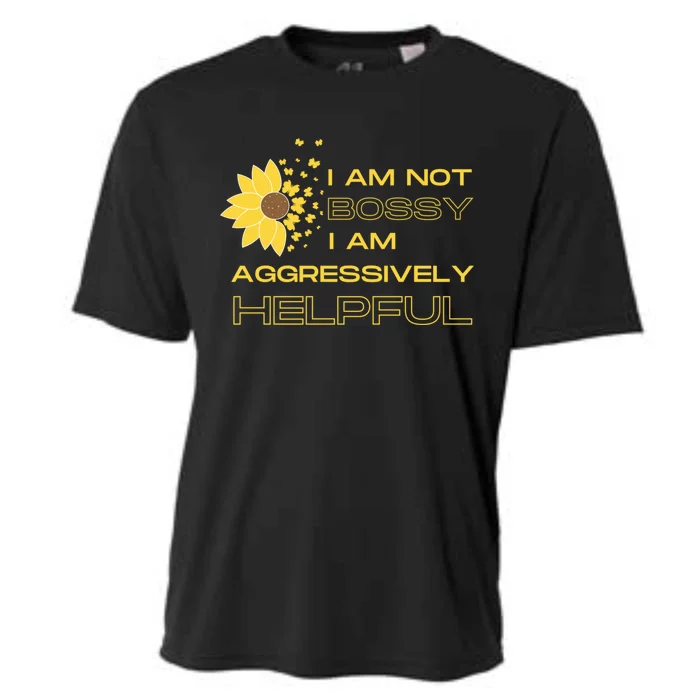 I Am Not Bossy I Am Aggressively Helpful I Am The Boss Gift Cooling Performance Crew T-Shirt