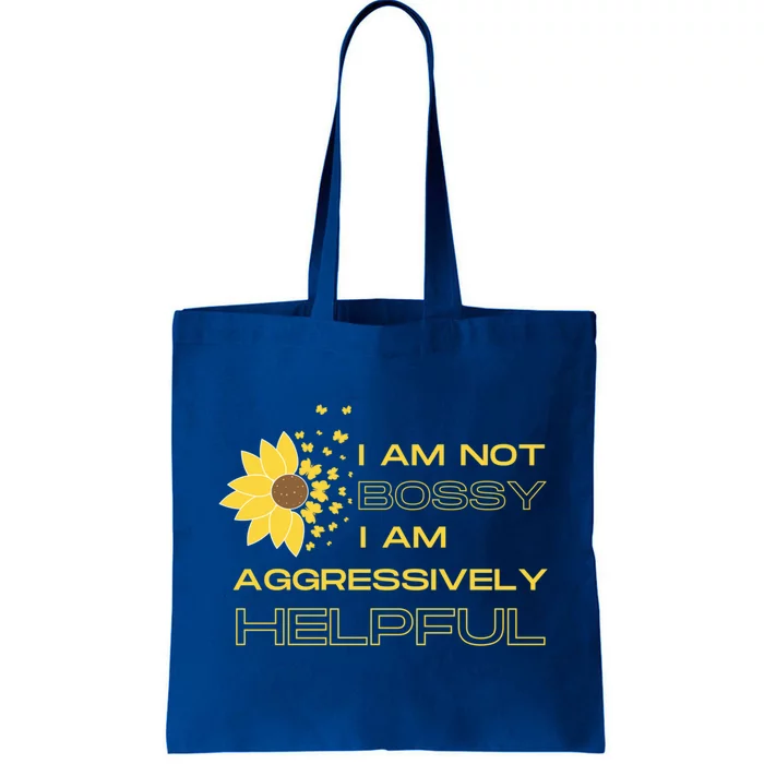 I Am Not Bossy I Am Aggressively Helpful I Am The Boss Gift Tote Bag