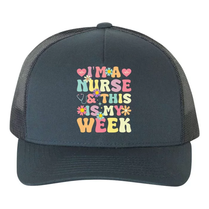 IM A Nurse And This Is My Week Cute Happy Nurse Week 2024 Yupoong Adult 5-Panel Trucker Hat