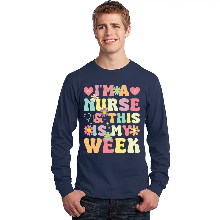 IM A Nurse And This Is My Week Cute Happy Nurse Week 2024 Long Sleeve Shirt