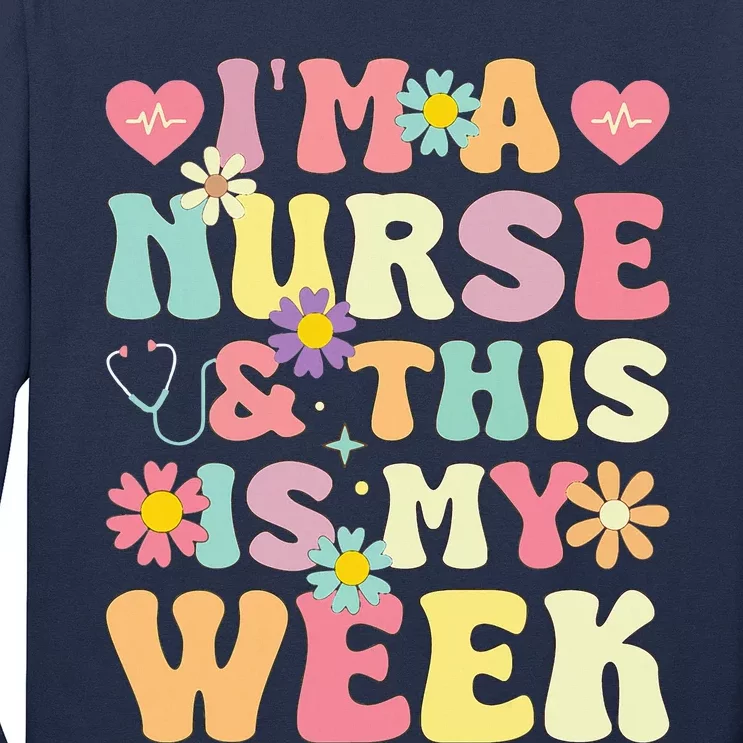 IM A Nurse And This Is My Week Cute Happy Nurse Week 2024 Long Sleeve Shirt