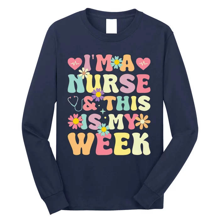 IM A Nurse And This Is My Week Cute Happy Nurse Week 2024 Long Sleeve Shirt