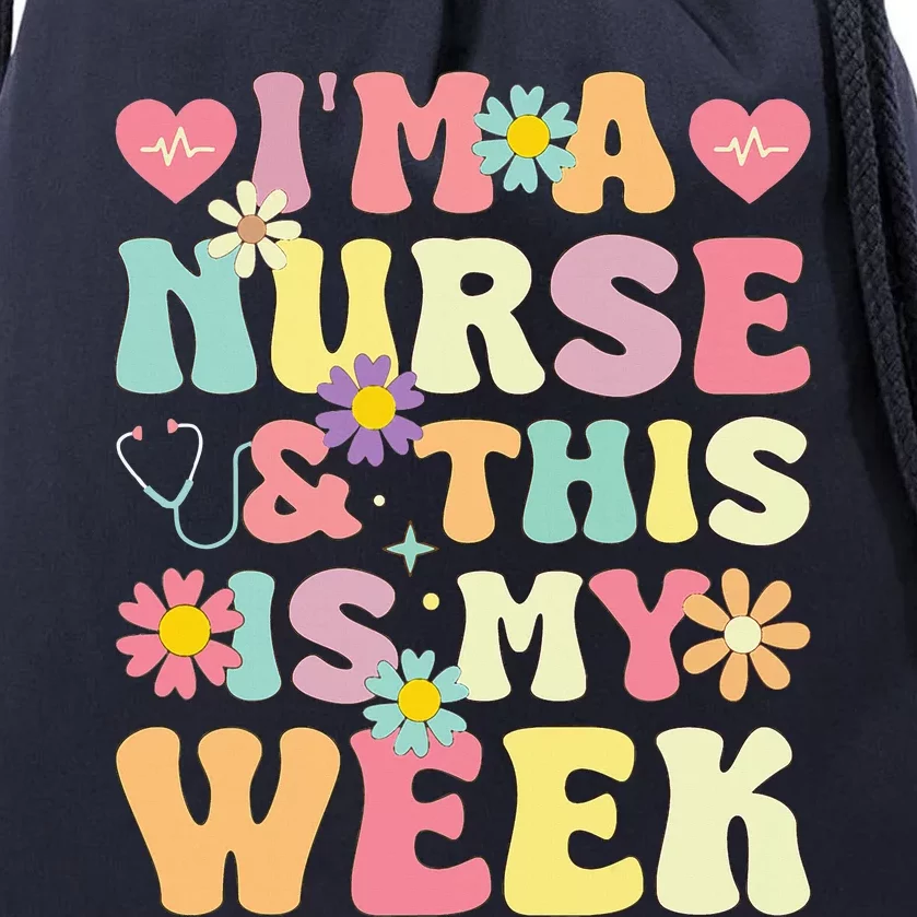 IM A Nurse And This Is My Week Cute Happy Nurse Week 2024 Drawstring Bag