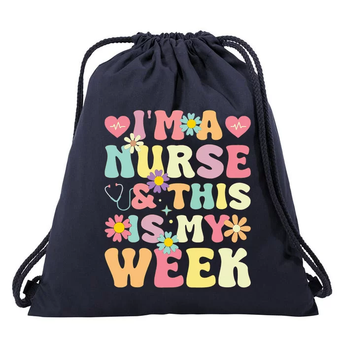 IM A Nurse And This Is My Week Cute Happy Nurse Week 2024 Drawstring Bag