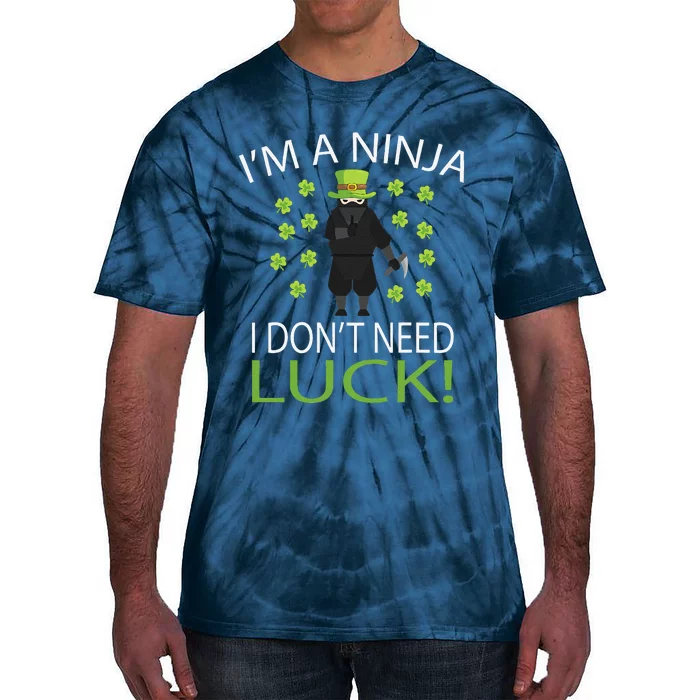 I'm A Ninja I Don't Need Luck Saint Patrick Day Tie-Dye T-Shirt