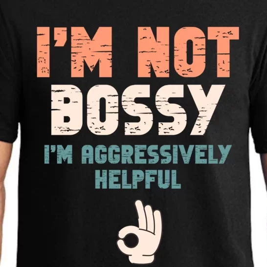 I Am Not Bossy I Am Aggressively Helpful I Am The Boss Gift Pajama Set