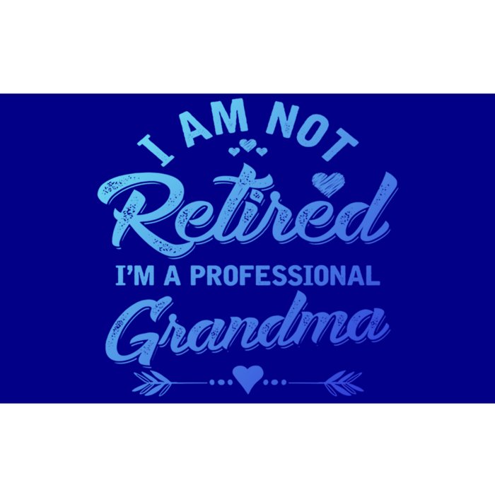 I Am Not Retired IM A Professional Grandma Gift Bumper Sticker