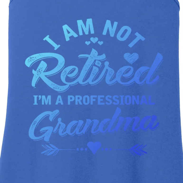 I Am Not Retired IM A Professional Grandma Gift Ladies Essential Tank