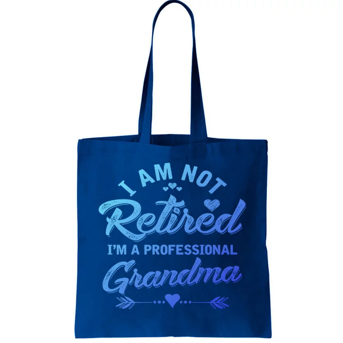 I Am Not Retired IM A Professional Grandma Gift Tote Bag