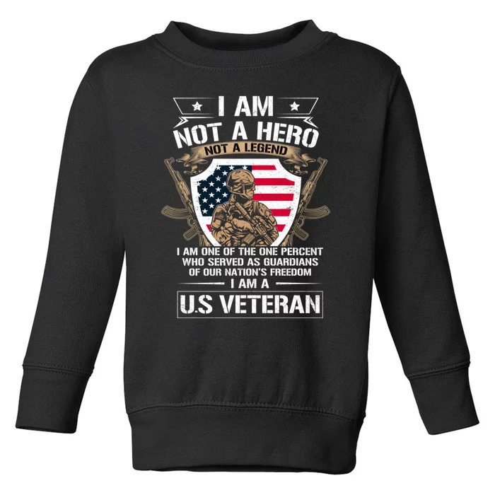 I Am Not A Hero Not A Legend I Am A Us Veteran Usa Military Toddler Sweatshirt