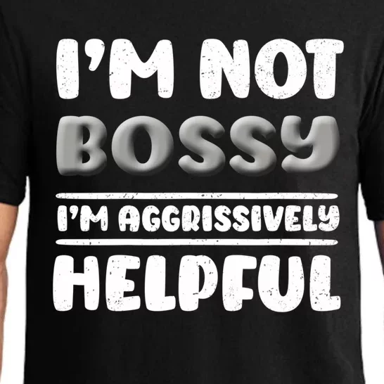 I Am Not Bossy I Am Aggressively Helpful I Am The Boss Gift Pajama Set