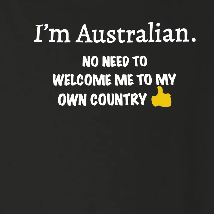 IM Australian No Need To Welcome Me To My Own Country Toddler Long Sleeve Shirt