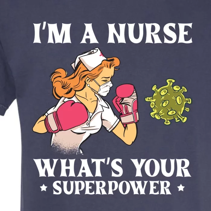 Im A Nurse Whats Your Superpower Funny Medical Cute Gift Garment-Dyed Heavyweight T-Shirt