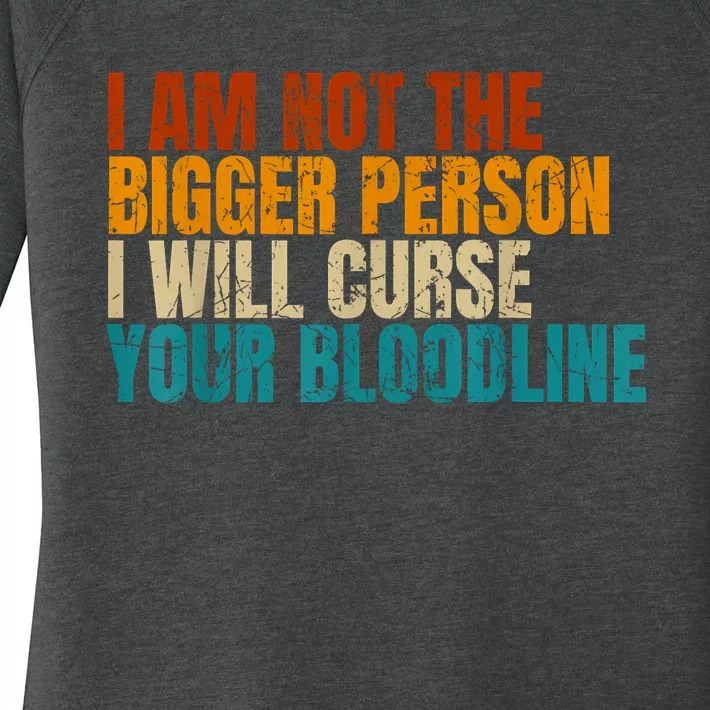 I Am Not The Bigger Person I Will Curse Your Bloodline Women's Perfect Tri Tunic Long Sleeve Shirt