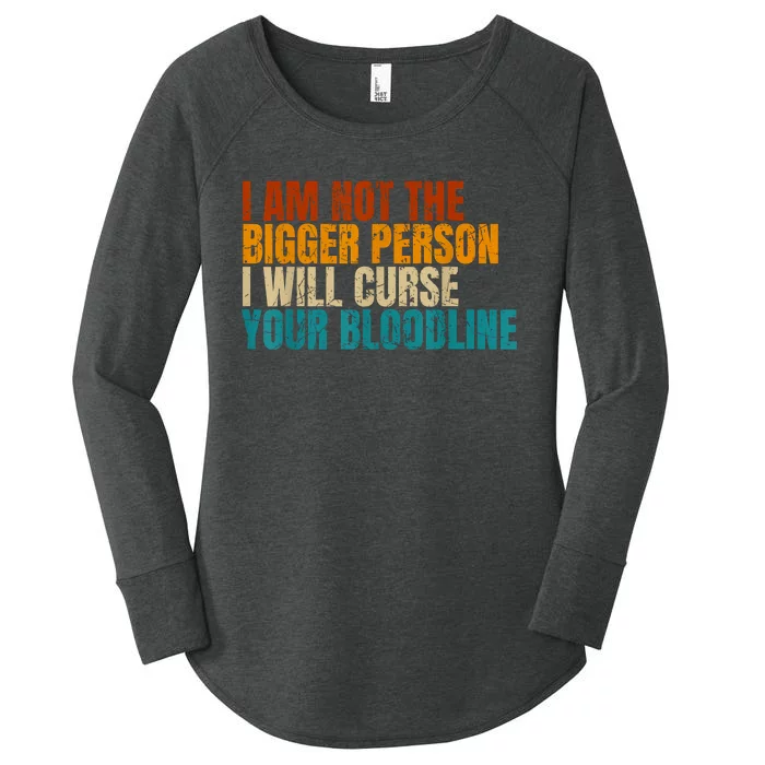 I Am Not The Bigger Person I Will Curse Your Bloodline Women's Perfect Tri Tunic Long Sleeve Shirt