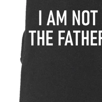 I Am Not The Father Funny Jokes Sarcastic Doggie 3-End Fleece Hoodie