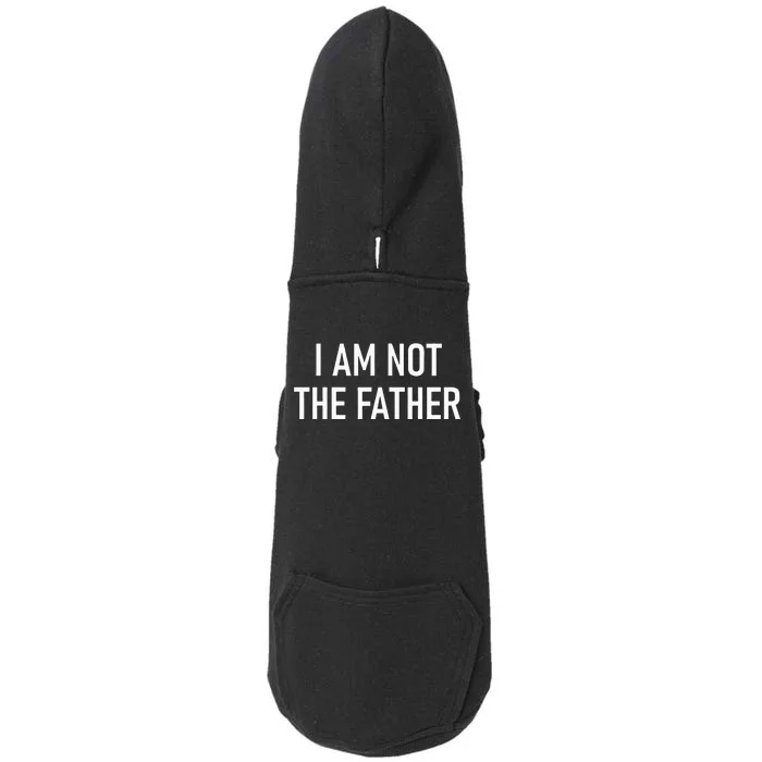 I Am Not The Father Funny Jokes Sarcastic Doggie 3-End Fleece Hoodie